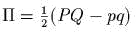 Pi =  1(P Q -  pq)
     2