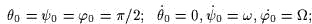 h  = y = f  = p/2; h = 0,y  = w,f  = Omega;
 0    0    0        0      0     0
