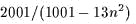 2001/(1001- 13n2)