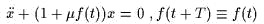 x + (1 + mf(t))x = 0 ,f(t+ T)  =_  f(t)