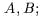 A,B;