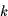 k