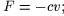 F = -cv;